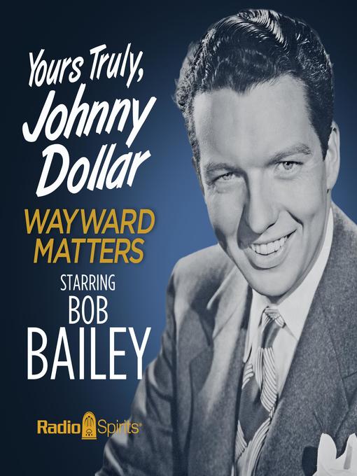 Title details for Yours Truly, Johnny Dollar: Wayward Matters by Jack Johnstone - Available
